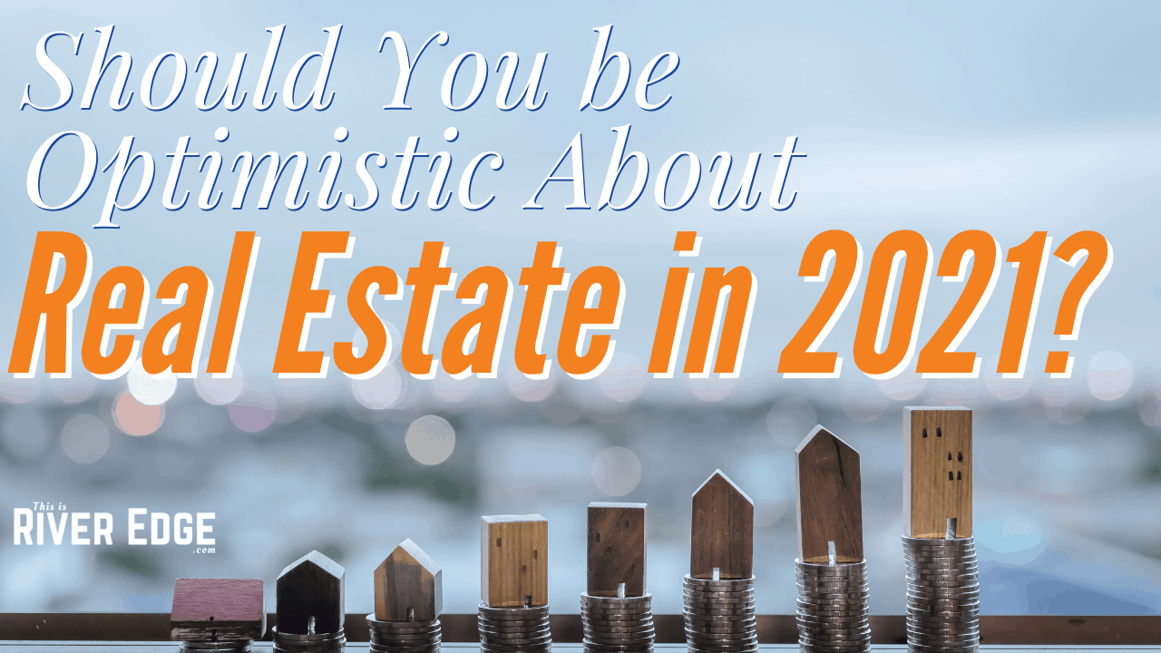 3 Reasons to Be Optimistic about River Edge Real Estate in 2021?