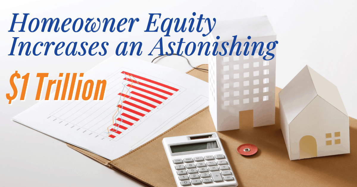 Homeowner Equity Increases an Astonishing $1 Trillion | www.ThisisRiverEdge.com