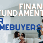 Financial Fundamentals for Homebuyers