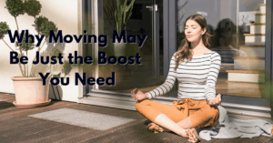 Why Moving May Be Just the Boost You Need